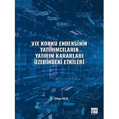 VIX Korku Endeksinin Yatırımcıların Yatırım Kararları Üzerindeki Etkileri