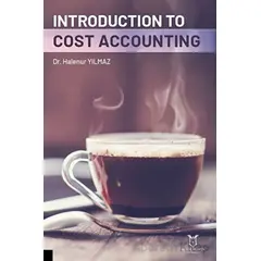 Introduction To Cost Accounting - Halenur Yılmaz - Akademisyen Kitabevi