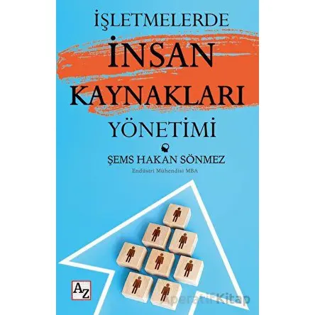 İşletmelerde İnsan Kaynakları Yönetimi - Şems Hakan Sönmez - Az Kitap