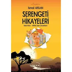 Serengeti Hikayeleri - İsmail Arslan - Liman Yayınevi
