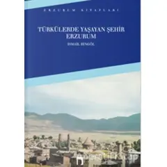 Türkülerde Yaşayan Şehir Erzurum - İsmail Bingöl - Dergah Yayınları