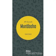 40 Soruda Murabaha - İsmail Cebeci - İktisat Yayınları