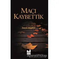 Maçı Kaybettik - İsmail Demirel - Mgv Yayınları