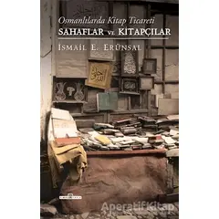Osmanlılarda Kitap Ticareti: Sahaflar ve Kitapçılar - İsmail E. Erünsal - Timaş Yayınları
