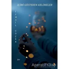 İçimi Gösteren Kelimeler - İsmail Göçer - Cinius Yayınları