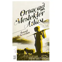 Ortaçağ Meslekler Atlası - İsmail Kılıçarslan - Ketebe Yayınları