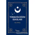 Türkçülüğün Esasları - Ziya Gökalp - Ataç Yayınları