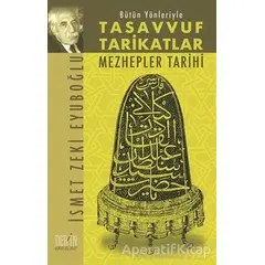 Bütün Yönleriyle Tasavvuf Tarikatlar Mezhepler Tarihi - İsmet Zeki Eyüboğlu - Derin Yayınları