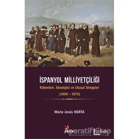 İspanyol Milliyetçiliği - Maria Jesus Horta - Kriter Yayınları