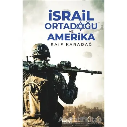 İsrail Ortadoğu ve Amerika - Raif Karadağ - Truva Yayınları