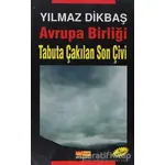 Avrupa Birliği Tabuta Çakılan Son Çivi - Yılmaz Dikbaş - Asya Şafak Yayınları