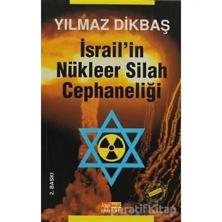 İsrail’in Nükleer Silah Cephaneliği - Yılmaz Dikbaş - Asya Şafak Yayınları