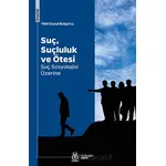 Suç, Suçluluk ve Ötesi Suç Sosyolojisi Üzerine - Hilal Soysal Bulgurcu - DBY Yayınları