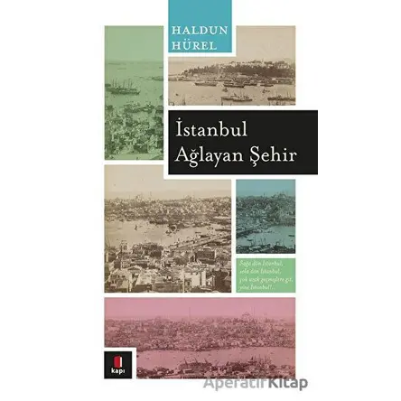 İstanbul Ağlayan Şehir - Haldun Hürel - Kapı Yayınları