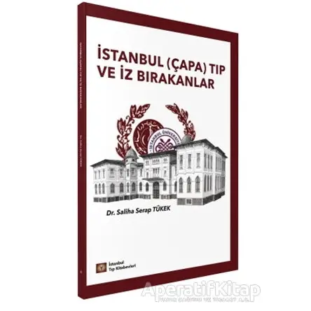 İstanbul (Çapa) Tıp ve İz Bırakanlar - Saliha Serap Tükek - İstanbul Tıp Kitabevi