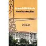 Osmanlı Mülkünde Amerikan Okulları - Mehmet Can - Yalın Yayıncılık