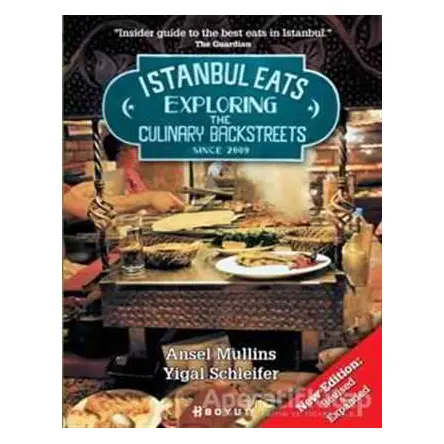 Istanbul Eats Exploring The Culinary Backstreets Since 2009 - Ansel Mullins - Boyut Yayın Grubu