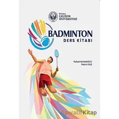 Badminton: Ders Kitabı - Rasim Kale - İstanbul Gelişim Üniversitesi Yayınları