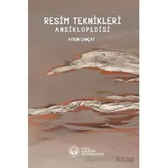 Resim Teknikleri Ansiklopedisi - Aysun Cançat - İstanbul Gelişim Üniversitesi Yayınları