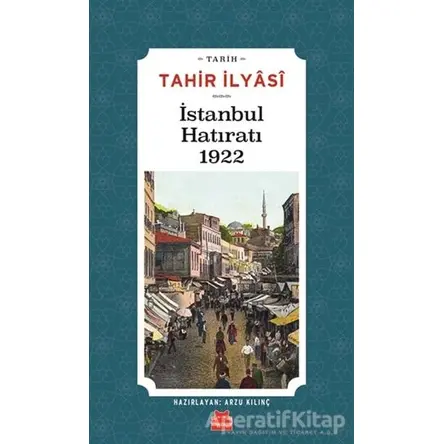 İstanbul Hatıratı 1922 - Tahir İlyasi - Kırmızı Kedi Yayınevi