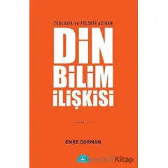 Teolojik ve Felsefi Açıdan Din Bilim İlişkisi - Emre Dorman - İstanbul Yayınevi