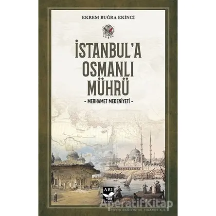 İstanbul’a Osmanlı Mührü - Ekrem Buğra Ekinci - Arı Sanat Yayınevi
