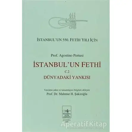 İstanbul’un Fethi Cilt: 2 - Agostino Pertusi - İstanbul Fetih Cemiyeti Yayınları