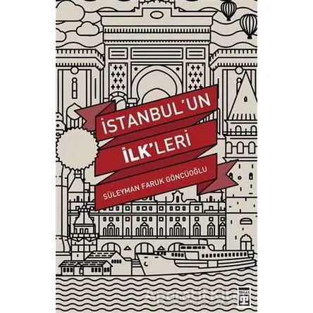 İstanbul’un İlkleri - Süleyman Faruk Göncüoğlu - Timaş Yayınları