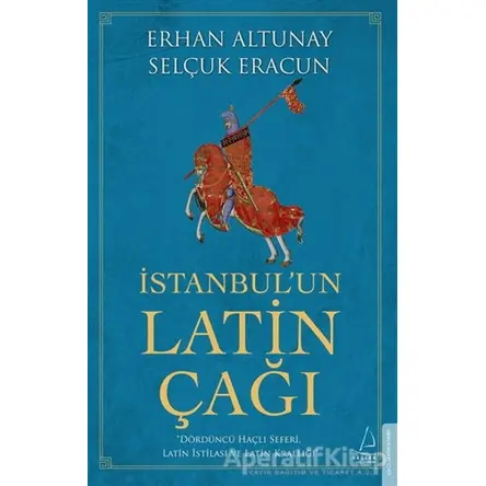 İstanbul’un Latin Çağı - Selçuk Eracun - Destek Yayınları