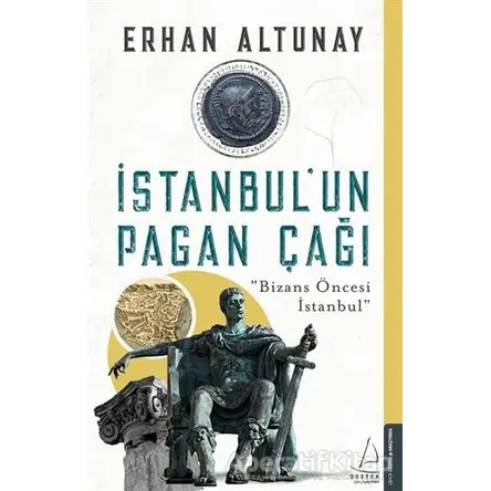 İstanbul’un Pagan Çağı - Erhan Altunay - Destek Yayınları