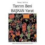 Tanrım Beni Başkan Yarat - Yavuz Saltık - Kara Karga Yayınları