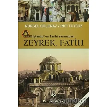 İstanbul’un Tarihi Yarımadası Zeyrek-Fatih - Nursel Gülenaz - Remzi Kitabevi