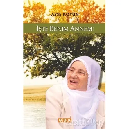 İşte Benim Annem! - Ayşe Koyun - GDK Yayınları