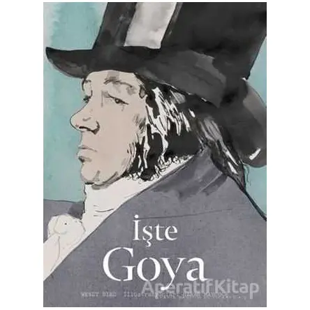 İşte Goya - Wendy Bird - Hep Kitap