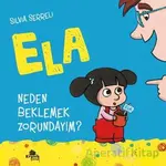 Neden Beklemek Zorundayım? - Ela 3 - Silvia Serreli - Kronik Kitap