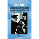 Waldo Sen Neden Burada Değilsin - İsmet Özel - Tiyo Yayınevi