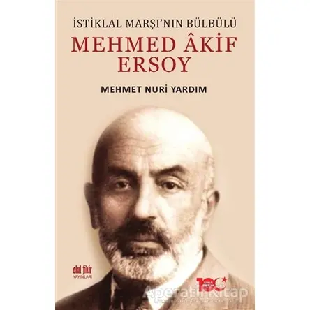 İstiklal Marşı’nın Bülbülü Mehmed Akif Ersoy - Mehmet Nuri Yardım - Akıl Fikir Yayınları