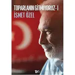 Toparlanın Gitmiyoruz 1 - İsmet Özel - Tiyo Yayınevi