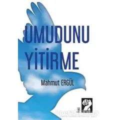 Umudunu Yitirme - Mahmut Ergül - İştirak Yayınevi