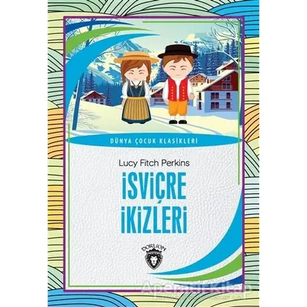 İsviçre İkizleri - Lucy Fitch Perkins - Dorlion Yayınları