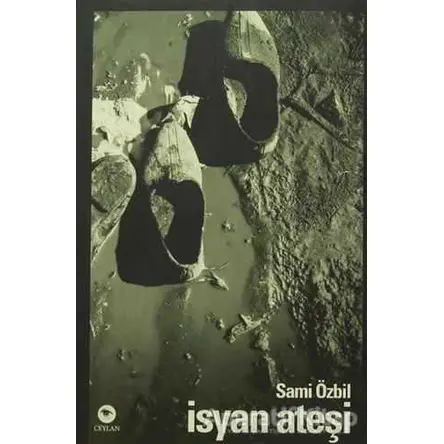 İsyan Ateşi - Sami Özbil - Ceylan Yayınları