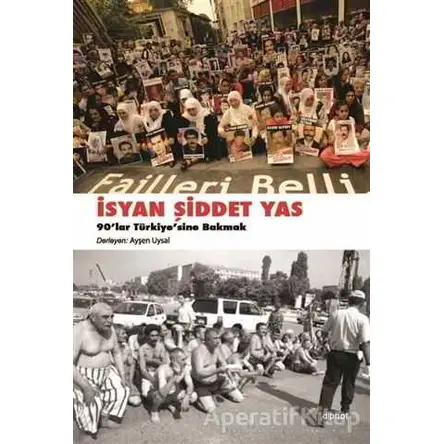 İsyan, Şiddet, Yas - Ayşen Uysal - Dipnot Yayınları