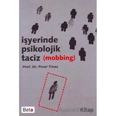 İşyerinde Psikolojik Taciz (Mobbing) - Pınar Tınaz - Beta Yayınevi