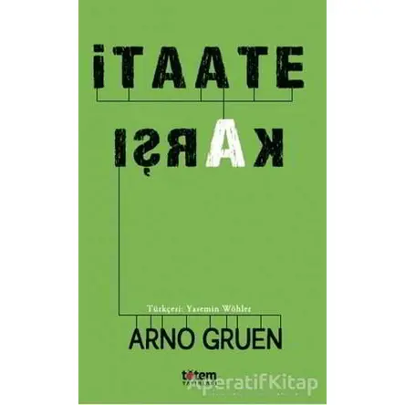 İtaate Karşı - Arno Gruen - Totem Yayıncılık