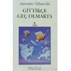 Gittikçe Geç Olmakta - Antonio Tabucchi - Can Yayınları