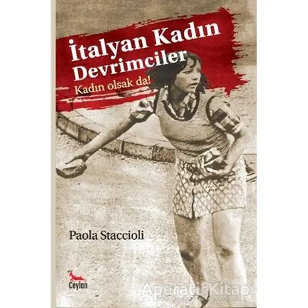 İtalyan Kadın Devrimciler - Paola Staccioli - Ceylan Yayınları