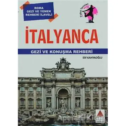 İtalyanca Gezi ve Konuşma Rehberi - Elif Kahyaoğlu - Delta Kültür Yayınevi
