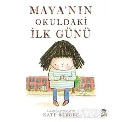 Maya’nın Okuldaki İlk Günü - Kate Berube - İthaki Çocuk Yayınları