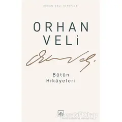 Orhan Veli - Bütün Hikayeleri - Orhan Veli Kanık - İthaki Yayınları