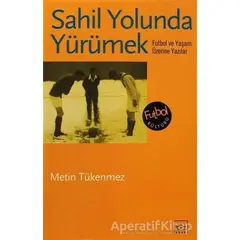 Sahil Yolunda Yürümek - Metin Tükenmez - İthaki Yayınları